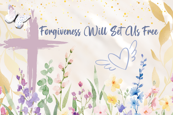 Forgiveness Will Set Us Free